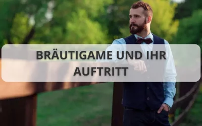 Bräutigame und ihr Auftritt