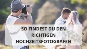 So findest Du den richtigen Hochzeitsfotografen